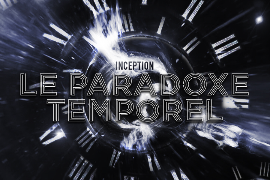 Mission INCEPTION : LE PARADOXE TEMPOREL